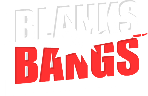 Blanks & Bangs